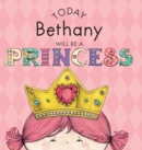 Image for Today Bethany Will Be a Princess