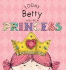 Image for Today Betty Will Be a Princess