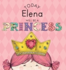Image for Today Elena Will Be a Princess