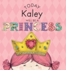 Image for Today Kaley Will Be a Princess