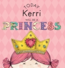 Image for Today Kerri Will Be a Princess