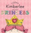 Image for Today Kimberlee Will Be a Princess