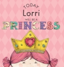 Image for Today Lorri Will Be a Princess