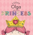Image for Today Olga Will Be a Princess