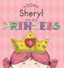 Image for Today Sheryl Will Be a Princess