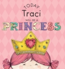 Image for Today Traci Will Be a Princess