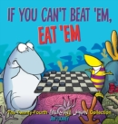 Image for If You Can&#39;t Beat &#39;Em, Eat &#39;Em