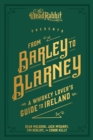 Image for From Barley to Blarney: A Whiskey Lover&#39;s Guide to Ireland