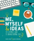 Image for Me, Myself &amp; Ideas: The Ultimate Guide to Brainstorming Solo