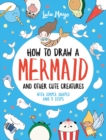 Image for How to Draw a Mermaid and Other Cute Creatures with Simple Shapes in 5 Steps