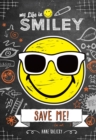 Image for My Life in Smiley (Book 3 in Smiley series): Save Me!