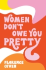 Image for Women Don&#39;t Owe You Pretty