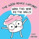 Image for The Good Advice Cupcake 2021 Wall Calendar : Grab This Year By the Balls!
