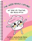 Image for The Good Advice Cupcake 16-Month 2020-2021 Monthly/Weekly Planner Calendar : Get Your Life Together, You Messy B*tch!