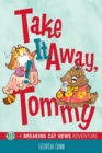 Image for Take it away, Tommy!  : a Breaking Cat News adventure