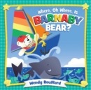 Image for Where, Oh Where, Is Barnaby Bear?