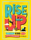 Image for Rise Up: Ordinary Kids with Extraordinary Stories