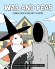Image for War and peas: funny comics for dirty lovers.