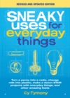 Image for Sneaky uses for everyday things: turn a penny into a radio, change milk into plastic, make a dozen STEM projects with everyday things, and other amazing feats