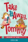 Image for Take it away, Tommy!: a Breaking Cat News adventure