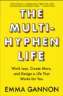 Image for Multi-Hyphen Life: Work Less, Create More, and Design a Life That Works for You