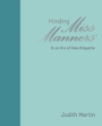 Image for Minding Miss Manners: in an era of fake etiquette