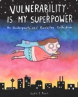 Image for Vulnerability is my superpower  : an underpants and overbites collection