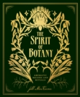 Image for The Spirit of Botany: Aromatic Recipes and Rituals