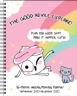 Image for Good Advice Cupcake 16-Month 2021-2022 Monthly/Weekly Planner Calendar : Plan for Good Sh*t. Make It Happen, Cutie!