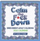 Image for Calm the F*ck Down 2022 Coloring Wall Calendar : Irreverent Adult Coloring