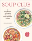 Image for Soup club  : 80 cozy recipes for creative plant-based soups and stews to share