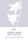 Image for Posh Take Care: Creative Challenge : Inspired Activities for Self-Care