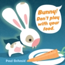 Image for Bunny! Don&#39;t Play With Your Food