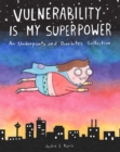 Image for Vulnerability Is My Superpower: An Underpants and Overbites Collection