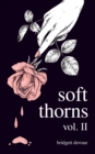 Image for Soft Thorns. Volume II : Volume II