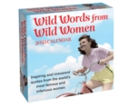 Image for Wild Words from Wild Women 2023 Day-to-Day Calendar : Inspiring and irreverent quotes from the world&#39;s most famous and infamous women