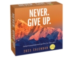 Image for Unspirational 2023 Day-to-Day Calendar : Never. Give up.
