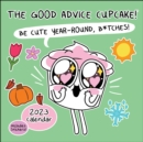 Image for The Good Advice Cupcake 2023 Wall Calendar : Be Cute Year-Round, B*tches!