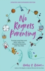 Image for No Regrets Parenting: Turning Long Days and Short Years Into Cherished Moments With Your Kids