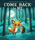 Image for Come back to me  : a bedtime story for sleepy eyes