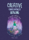 Image for Creative Consciousness Healing : A 44-Card Oracle Deck and Guidebook for Self-Healing and Self-Care