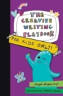 Image for The Creative Writing Playbook : For Kids ONLY!