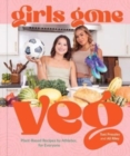Image for Girls gone veg  : plant-based recipes by athletes, for everyone