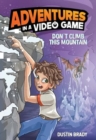 Image for Don’t Climb This Mountain : Adventures in a Video Game