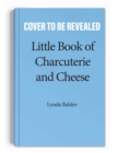 Image for The little book of charcuterie and cheese