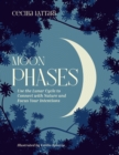Image for Moon Phases: Use the Lunar Cycle to Connect With Nature and Focus Your Intentions