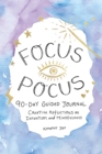 Image for Focus pocus 90-day guided journal  : creative reflections for intention and mindfulness