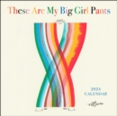 Image for These Are My Big Girl Pants 2024 Wall Calendar