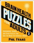 Image for Brain Health Puzzles for Adults 2 : Crosswords, Sudoku, and Other Puzzles That Give the Brain the Exercise It Needs