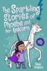 Image for The Sparkling Stories of Phoebe and Her Unicorn